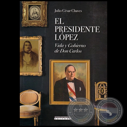 EL PRESIDENTE LPEZ - Autor: JULIO CSAR CHAVES - Ao 2020